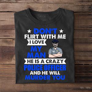Personalized Police Shirts - Don't flirt me - For Police's Wife - Shirts - GoDuckee