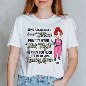 Racing Some Racing Girls Have Tattoos Pretty Eyes Thick Thighs Personalized Shirts - Shirts - GoDuckee