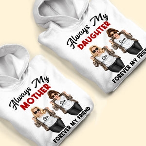 Always My Daughter and Mom Forever My Friend Personalized Shirts - Shirts - GoDuckee