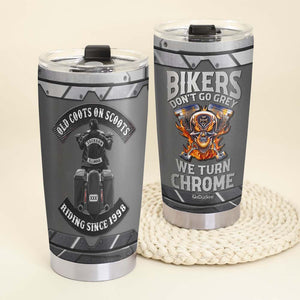 Bikers Don't Go Grey We Turn Chrome, Biker Personalized Tumbler - Tumbler Cup - GoDuckee