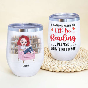 Personalized Reading Girl Tumbler Wine - If Anyone Needs Me I'll be Reading - Wine Tumbler - GoDuckee