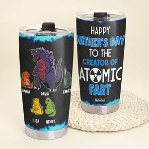Happy Father's Day To The Creator Of Atomic Fart Father Tumbler Cup Gift For Father - Tumbler Cup - GoDuckee