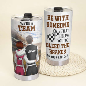 Dirt Track Racing - Personalized Couple Tumbler Be With Someone That Helps You To Bleeds The Brakes On Your Racecar - Tumbler Cup - GoDuckee