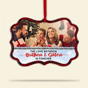 The Love Between Brothers & Sisters Is Forever, Custom Family Ornament, Christmas Tree Decor - Ornament - GoDuckee