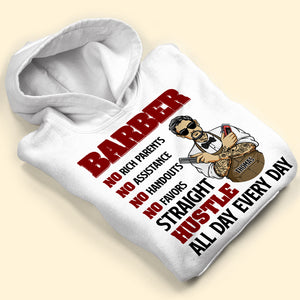 Barber No Rich Parents No Assistance No Handouts No Favors Straight Hustle All Day Everyday Personalized Shirts - Shirts - GoDuckee