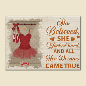 Custom Ballet Dress Canvas Prints - She Believed She Worked Hard And All Her Dreams Came True - Poster & Canvas - GoDuckee