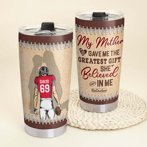 My Mother Gave Me The Greatest Gift - She Believed In Me, Personalized Tumbler - Tumbler Cup - GoDuckee