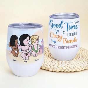 Good Time Crazy Friends Make The Best Memories, Besties Butt Dancing Wine Tumbler - Wine Tumbler - GoDuckee