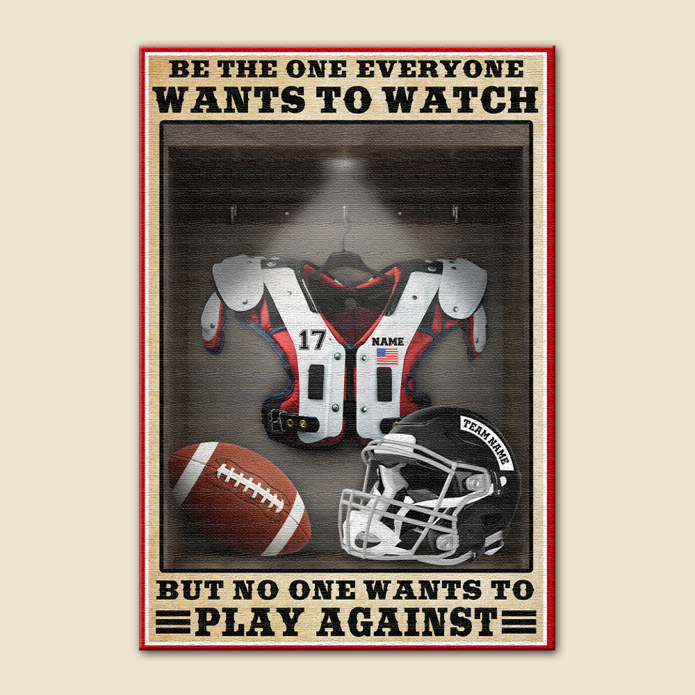 Personalized American Football Shoulder Pads And Helmet Poster Canvas - Be The One Everyone Wants To Watch - Changing Room - Poster & Canvas - GoDuckee