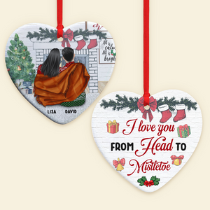 Couple Sitting Together, Love You From Head to Mistletoe, Personalized Ceramic Ornament - Ornament - GoDuckee