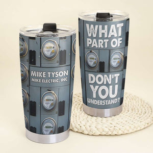 Personalized Lineman Tumbler - What Part Of Don't You Understand - Tumbler Cup - GoDuckee