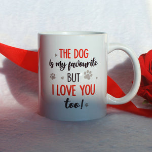The Dog Is My Favourite But I Love You Too, Personalized Couple & Dog Mug - Coffee Mug - GoDuckee