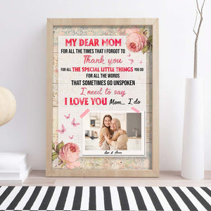 Mom For All The Times That I Forgot To Thank You, I Love You I Do, Personalized Mom Daughter Canvas Print - Upload Image - Poster & Canvas - GoDuckee