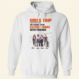 Travel Girls Girls Trip - An Excuse To Do Ratchet Things With Friends - Personalized Shirt - Shirts - GoDuckee