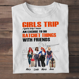 Travel Girls Girls Trip - An Excuse To Do Ratchet Things With Friends - Personalized Shirt - Shirts - GoDuckee