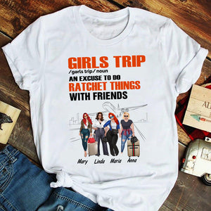 Travel Girls Girls Trip - An Excuse To Do Ratchet Things With Friends - Personalized Shirt - Shirts - GoDuckee