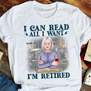 Book I Can Read All I Want I Am Retired Personalized Shirts - Shirts - GoDuckee