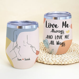 Love Me Always And Love Me All Ways, Personalized Line Art Naughty Couple Wine Tumbler - Wine Tumbler - GoDuckee