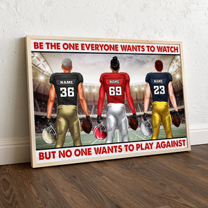 American Football Be The One Everyone Wants To Watch But No One Wants To Play Against Personalized Wall Art - Poster & Canvas - GoDuckee