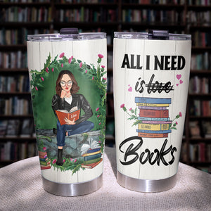 Personalized Reading Girl Tumbler Cup - All I Need Is Books - Tumbler Cup - GoDuckee