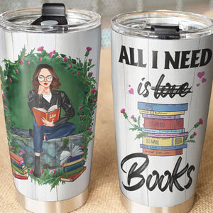 Personalized Reading Girl Tumbler Cup - All I Need Is Books - Tumbler Cup - GoDuckee