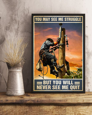 Lineman Poster - You May See Me Struggle But You Never See Me Quit - Lineman On Pole - Poster & Canvas - GoDuckee