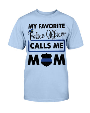 My Favorite Police Calls Me Mom Shirts - Shirts - GoDuckee