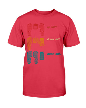 Up Shift Down Shift Oooh Shi....... Shirts - Shirts - GoDuckee