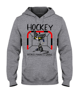 Hockey Because Murder Is Wrong Shirts - Shirts - GoDuckee