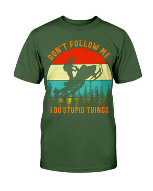 Don't Follow Me I Do Stupid Things with Snowmobile T-Shirt - Shirts - GoDuckee