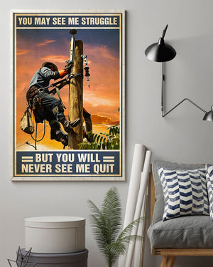 Lineman Poster - You May See Me Struggle But You Never See Me Quit - Lineman On Pole - Poster & Canvas - GoDuckee