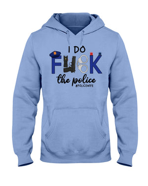 I Do F*ck The Police Shirts for #Policewife - Shirts - GoDuckee