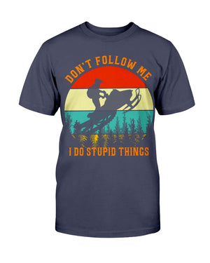 Don't Follow Me I Do Stupid Things with Snowmobile T-Shirt - Shirts - GoDuckee