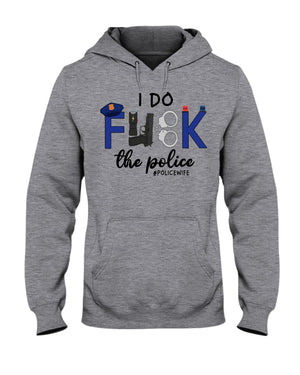 I Do F*ck The Police Shirts for #Policewife - Shirts - GoDuckee