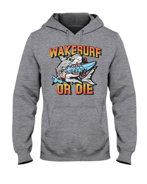 Wakesurf Or Die Shirt For Surfing Lover - Shirts - GoDuckee