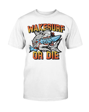 Wakesurf Or Die Shirt For Surfing Lover - Shirts - GoDuckee