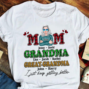 Mother I Just Keep Getting Better Personalized Shirts - Shirts - GoDuckee