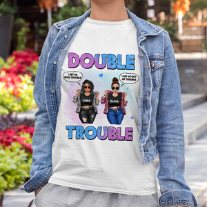 Trouble Friends Personalized Shirts, Gift For Friends - Shirts - GoDuckee