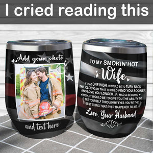 Custom Firefighter Couple Photo Wine Tumbler - To My Smokin' Hot Wife, - American Flag Theme - Wine Tumbler - GoDuckee
