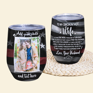 Custom Firefighter Couple Photo Wine Tumbler - To My Smokin' Hot Wife, - American Flag Theme - Wine Tumbler - GoDuckee