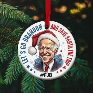 Let's Go Brandon And Save Santa The Trip, Politics Ornament, Christmas Gift - Ornament - GoDuckee