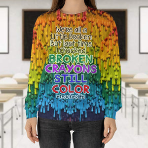 We're All A Little Broken-Personalized 3D AOP Shirt- Gift For Teacher- Crayon Teacher 3D Shirt - AOP Products - GoDuckee