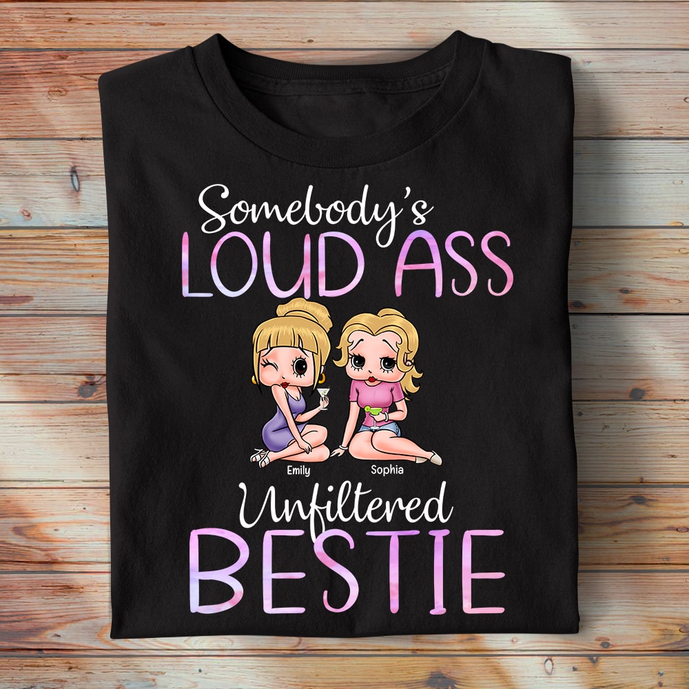 Somebody's Loud Ass Unfiltered Bestie-Personalized Shirt-Gift For Friends- Friends Shirt-05qhqn270723hh - Shirts - GoDuckee