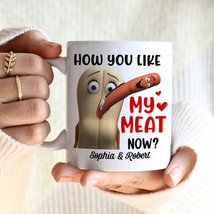 How You Like My Meat Now? Personalized Coffee Mug -Gift For Him/ Gift For Her- Couple Coffee Mug-03toqn040823 - Coffee Mug - GoDuckee