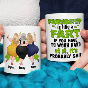 Friendship Is Like A Fart- Gift For Friends-Personalized Coffee Mug- Funny Fart Besties Mug - Coffee Mug - GoDuckee