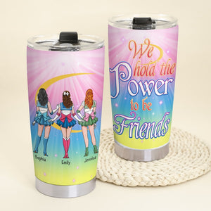 Personalized Gifts For Friends Tumbler We Hold The Power 04toqn160224hh - Tumbler Cups - GoDuckee