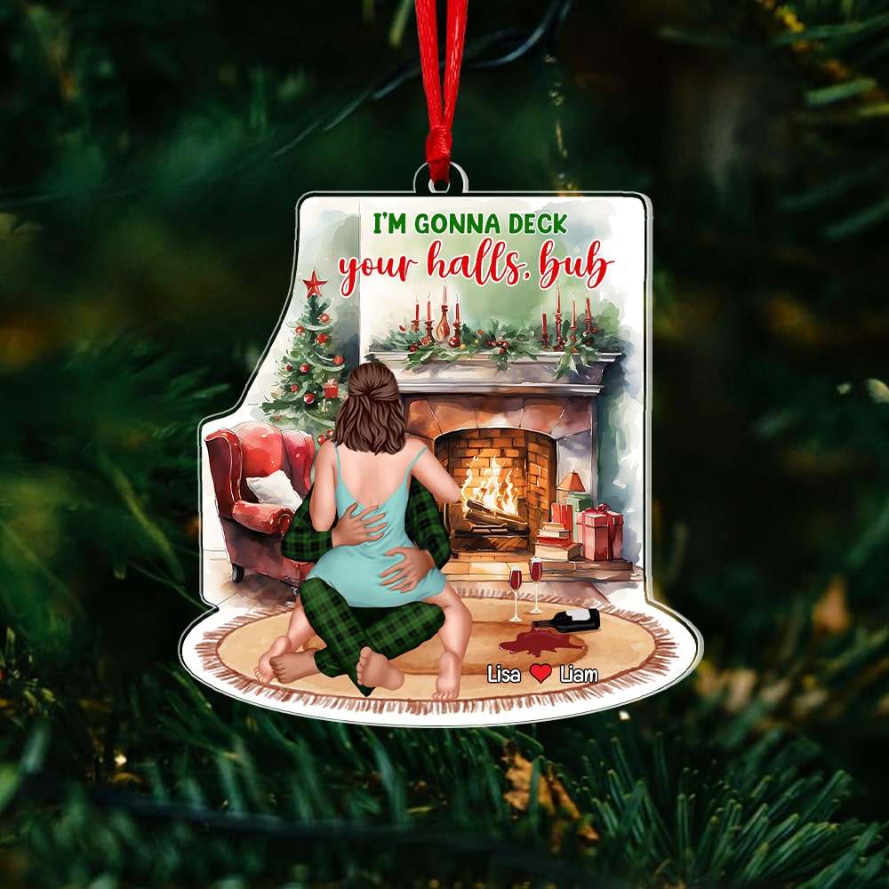 I'm Gonna Deck Your Halls Bub, Personalized Acrylic Ornament, Christmas Gift For Couple - Ornament - GoDuckee