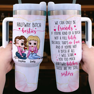 Halfway Bitch Besties-Personalized 40oz Tumbler With Handle-Gift For Friends-04qhqn191223hh - Tumbler Cup - GoDuckee