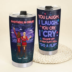 Friendship, You Laugh, I Laugh, You Cry, I Cry, Personalized Tumbler, Gift For Friend - Tumbler Cup - GoDuckee