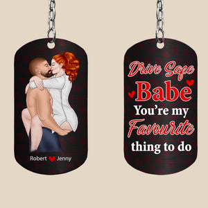 Couple, Drive Safe Babe, You're My Favourite Thing To Do, Personalized Keychain, Couple Gifts - Keychains - GoDuckee